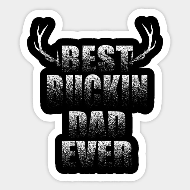 Best buckin dad ever Sticker by fcmokhstore